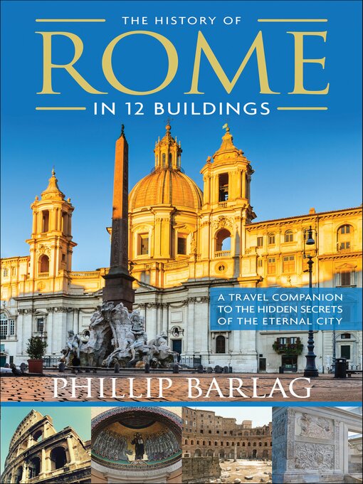 Title details for The History of Rome in 12 Buildings by Phillip Barlag - Available